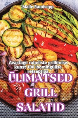 Malle Raudsepp - Ülimatsed Grillsalatid, Häftad