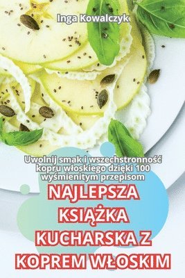 bokomslag Najlepsza Ksi&#260;&#379;ka Kucharska Z Koprem Wloskim