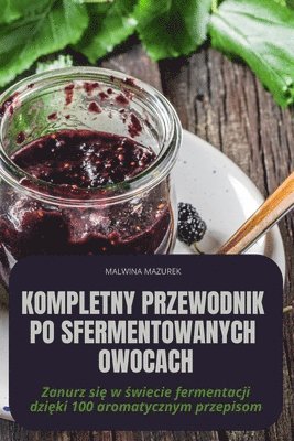 bokomslag Kompletny Przewodnik Po Sfermentowanych Owocach