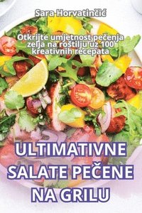 bokomslag Ultimativne Salate Pe&#268;ene Na Grilu
