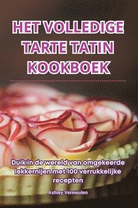 bokomslag Het Volledige Tarte Tatin Kookboek