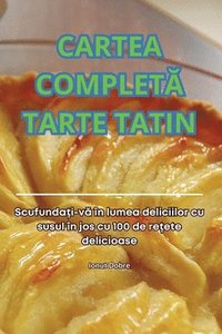 bokomslag Cartea Complet&#258; Tarte Tatin