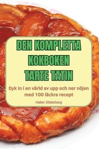 bokomslag Den Kompletta Kokboken Tarte Tatin