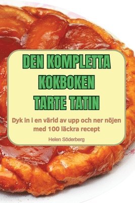 Den Kompletta Kokboken Tarte Tatin 1