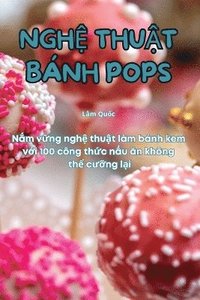 bokomslag Ngh&#7878; Thu&#7852;t Bánh Pops