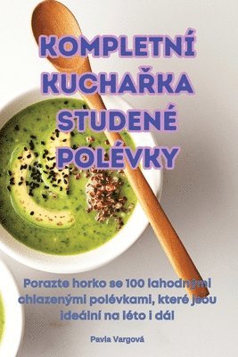 bokomslag Kompletní Kucha?ka Studené Polévky