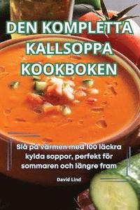 bokomslag Den Kompletta Kallsoppa Kookboken