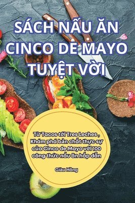 bokomslag Sch N&#7844;u &#258;n Cinco de Mayo Tuy&#7878;t V&#7900;i