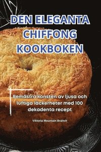 bokomslag Den Eleganta Chiffong Kookboken