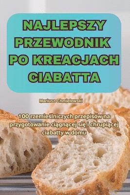 Mariusz Chmielewski - Najlepszy Przewodnik Po Kreacjach Ciabatta, Häftad