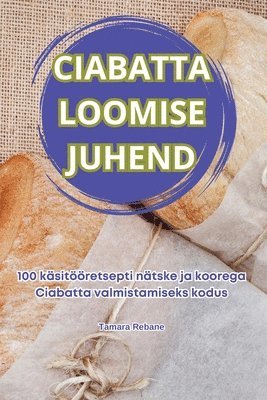 bokomslag Ciabatta Loomise Juhend