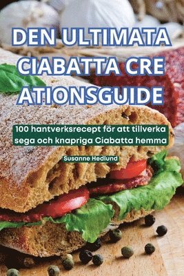 bokomslag Den Ultimata Ciabatta Cre Ationsguide