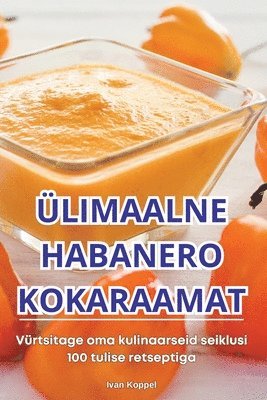 Ülimaalne Habanero Kokaraamat 1