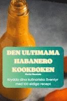 bokomslag Den Ultimama Habanero Kookboken