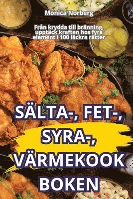 bokomslag Slta-, Fet-, Syra-, Vrmekookboken