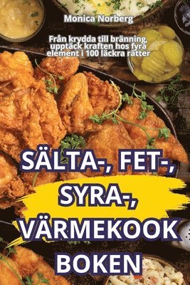 Monica Norberg - Sälta-, Fet-, Syra-, Värmekookboken, Häftad