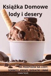 bokomslag Ksi&#261;&#380;ka Domowe lody i desery