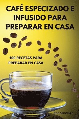 bokomslag Caf Especizado E Infusido Para Preparar En Casa