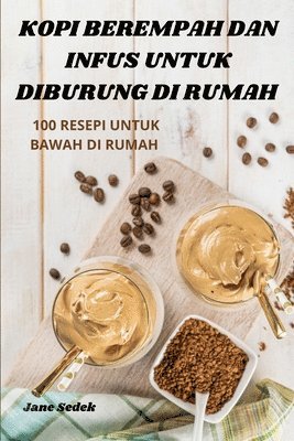 bokomslag Kopi Berempah Dan Infus Untuk Diburung Di Rumah