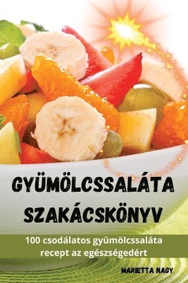 bokomslag Gyümölcssaláta szakácskönyv