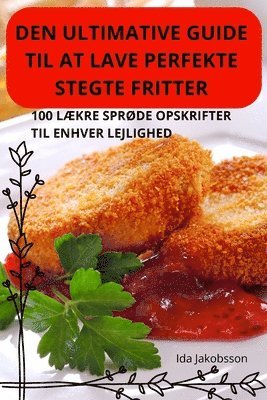 bokomslag Den Ultimative Guide Til at Lave Perfekte Stegte Fritter