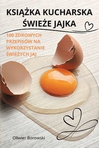 bokomslag Ksi&#260;&#379;ka Kucharska &#346;wie&#379;e Jajka