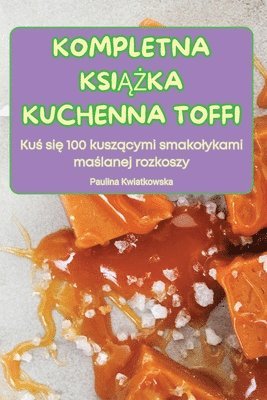 bokomslag Kompletna Ksi&#260;&#379;ka Kuchenna Toffi