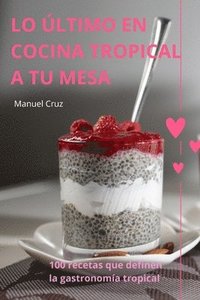 bokomslag Lo ltimo En Cocina Tropical a Tu Mesa