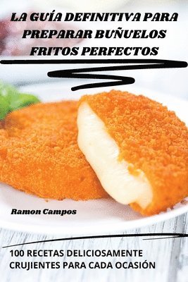 bokomslag La Gua Definitiva Para Preparar Buuelos Fritos Perfectos