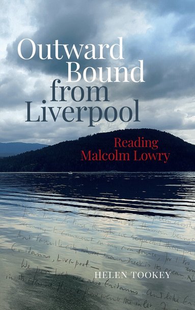 Helen Tookey - Outward Bound from Liverpool: Reading Malcolm Lowry, Häftad