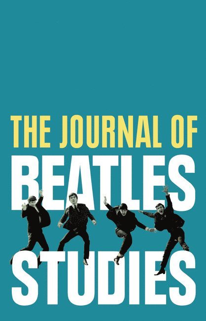 Holly Tessler, Paul Long, Dr Holly Tessler, Professor Paul Long - Journal of Beatles Studies (Volume 4, Issues 1 and 2), Häftad