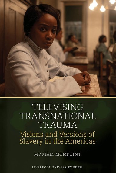 Myriam Mompoint - Televising Transnational Trauma, Inbunden