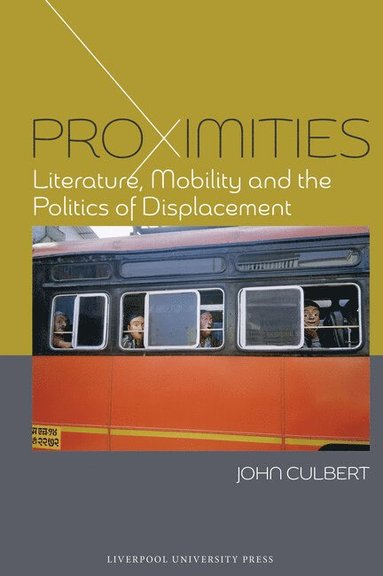 bokomslag Proximities: Literature, Mobility and the Politics of Displacement