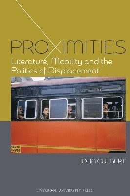 Proximities: Literature, Mobility and the Politics of Displacement 1