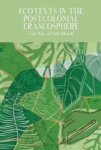 bokomslag Ecotexts in the Postcolonial Francosphere