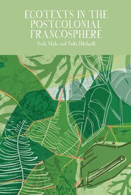 Ecotexts in the Postcolonial Francosphere 1