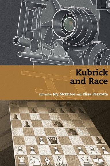 Joy McEntee, Elisa Pezzotta - Kubrick and Race, Inbunden