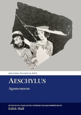 Edith Hall, University of Durham (United Kingdom)) Hall, Edith (Professor of Classics, Department of Classics and Ancient History - Aeschylus: Agamemnon, Häftad