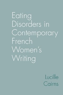 Eating Disorders in Contemporary French Women's Writing 1