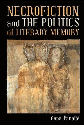 Necrofiction and The Politics of Literary Memory 1