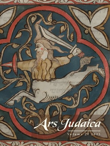 Ilia Rodov, Mirjam Rajner, Leor Jacobi - Ars Judaica: The Bar-Ilan Journal of Jewish Art, Volume 21, Häftad