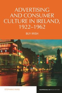 bokomslag Advertising and Consumer Culture in Ireland, 1922-1962