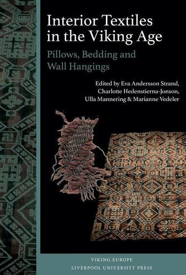 Eva Andersson Strand, Eva Andersson Strand, Charlotte Hedenstierna-Jonson, Ulla Mannering, Marianne Vedeler - Interior Textiles in the Viking Age, Inbunden