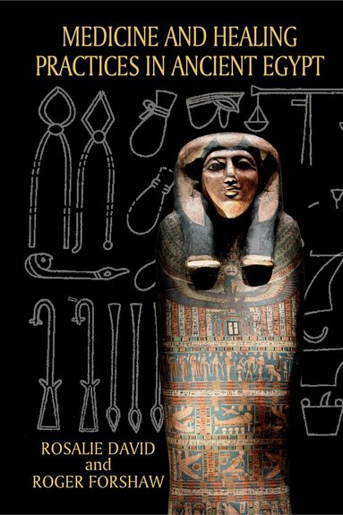 Rosalie David, Roger Forshaw - Medicine and Healing Practices in Ancient Egypt, Häftad