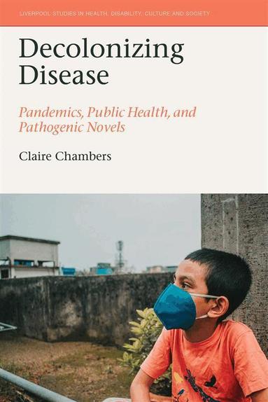 Claire Chambers - Decolonizing Disease, Inbunden