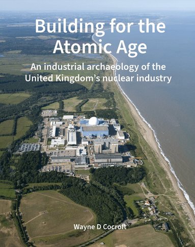 Wayne D. Cocroft - Building for the Atomic Age, Inbunden