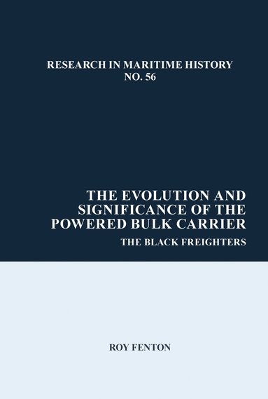 Roy Fenton - The Evolution and Significance of the Powered Bulk Carrier, Häftad