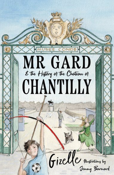 bokomslag Mr Gard and the History of the Château of Chantilly