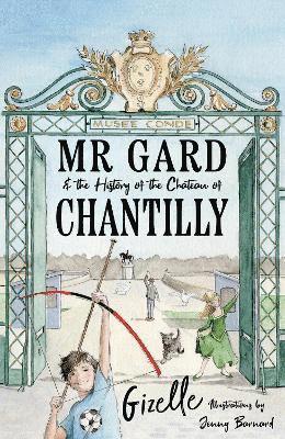 bokomslag Mr Gard and the History of the Chteau of Chantilly