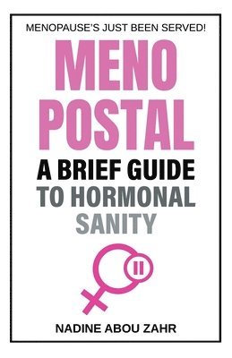 Nadine Abou Zahr - Menopostal: A Brief Guide to Hormonal Sanity, Häftad